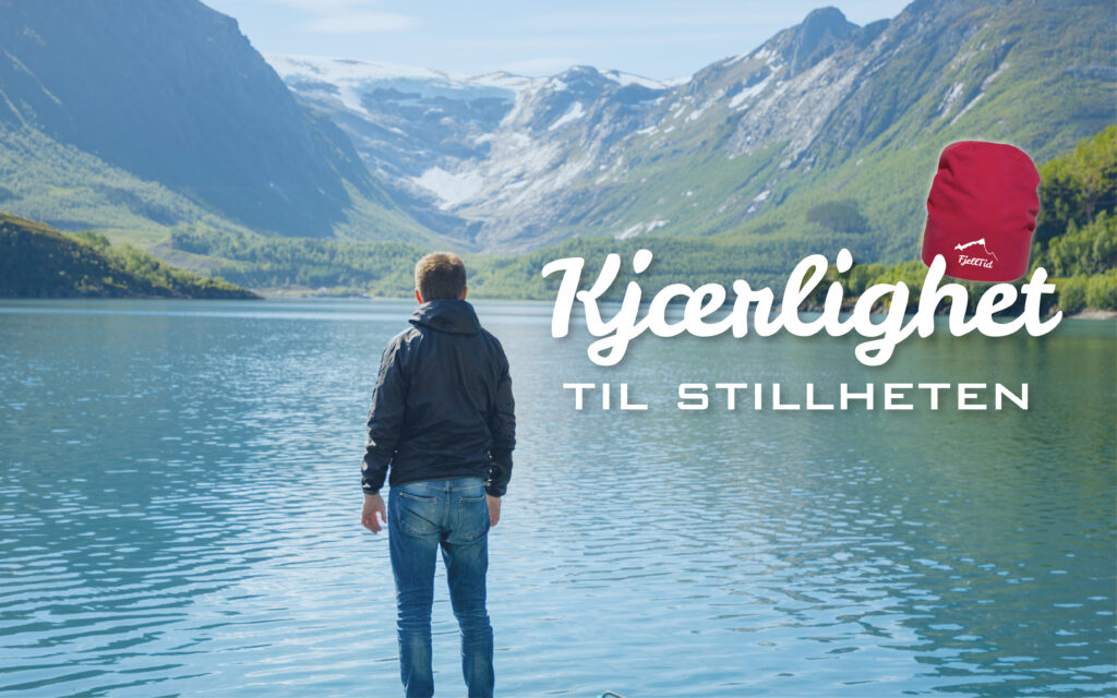 Mann som ser ut mot et vann, med vakre fjell i bakgrunnen. Med teksten "kjærlighet til stillheten".