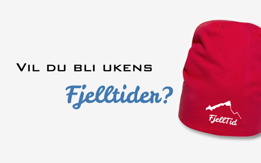 "vil du bli ukens FjellTider?"
