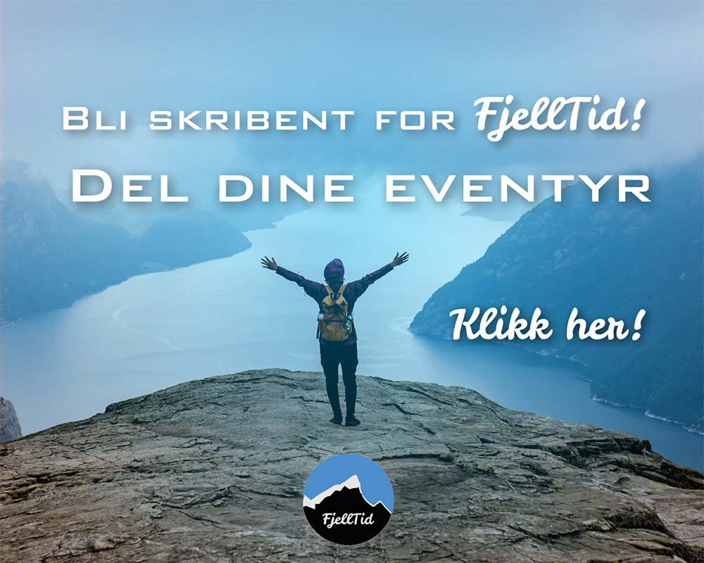 "bli skrivent for FjellTid. Del dine eventyr" "Klikk her"